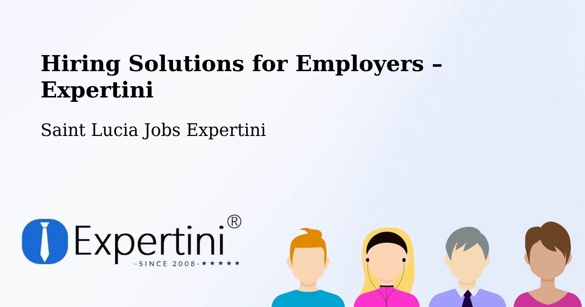 Hiring Solutions for Employers in Banse - Banse, Saint Lucia Jobs Expertini